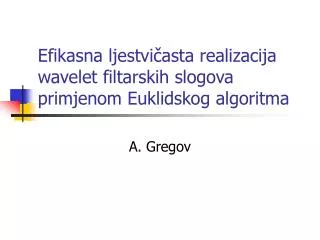 efikasna ljestvi asta realizacija wavelet filtarskih slogova primjenom euklidskog algoritma