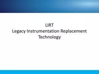 LIRT Legacy Instrumentation Replacement Technology