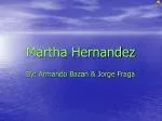 Martha Hernandez - slide 1