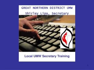 GREAT NORTHERN DISTRICT UMW Shirley Lipa, Secretary