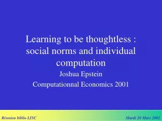 Learning to be thoughtless : social norms and individual computation