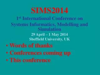 SIMS2014 1 st International Conference on Systems Informatics, Modelling and Simulation