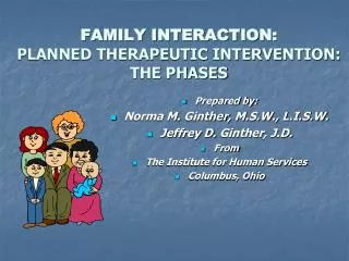 FAMILY INTERACTION: PLANNED THERAPEUTIC INTERVENTION: THE PHASES