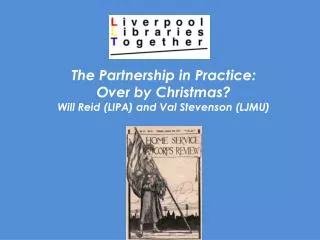 2014 The Partnership in Practice: Over by Christmas? Will Reid (LIPA) and Val Stevenson (LJMU)