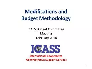 Modifications and Budget Methodology ICASS Budget Committee Meeting February 2014