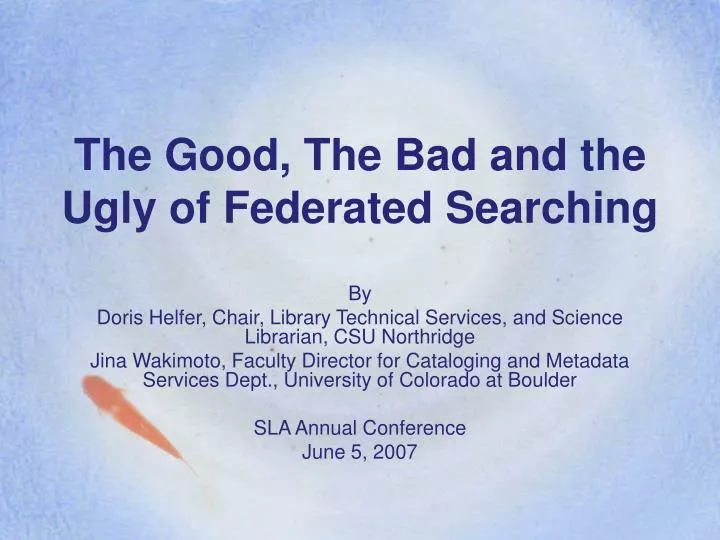 the good the bad and the ugly of federated searching