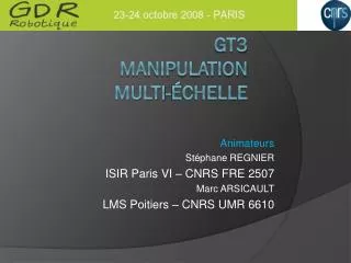 animateurs st phane regnier isir paris vi cnrs fre 2507 marc arsicault lms poitiers cnrs umr 6610
