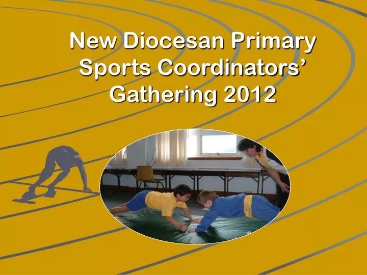 new diocesan primary sports coordinators gathering 2012