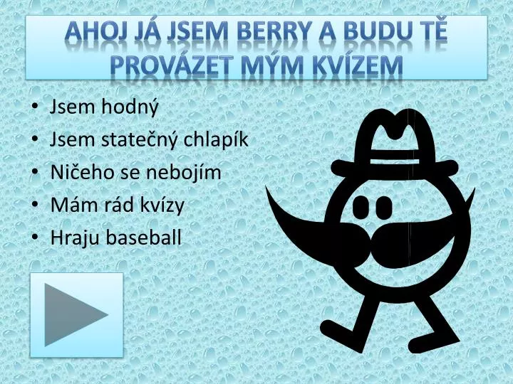 ahoj j jsem berry a budu t prov zet m m kv zem