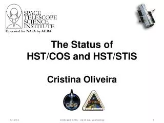 The Status of HST/COS and HST/STIS Cristina Oliveira