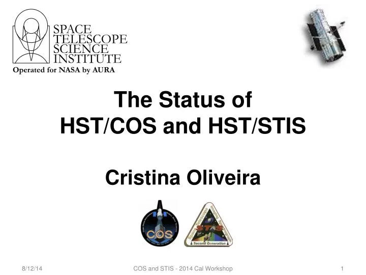 the status of hst cos and hst stis cristina oliveira
