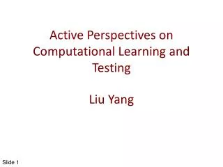 Active Perspectives on Computational Learning and Testing