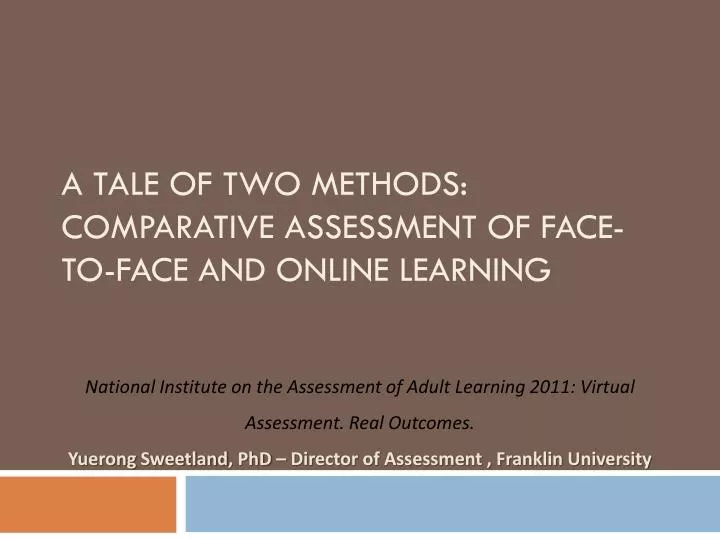 a tale of two methods comparative assessment of face to face and online learning
