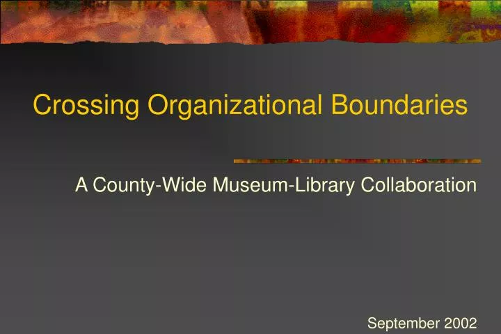a county wide museum library collaboration september 2002