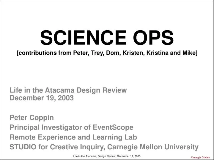 science ops contributions from peter trey dom kristen kristina and mike