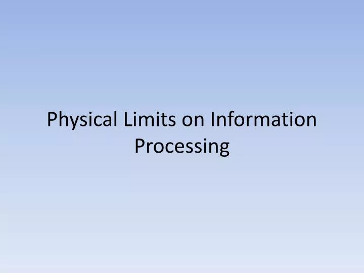 physical limits on information processing
