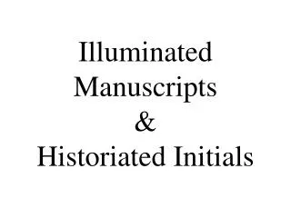 Illuminated Manuscripts &amp; Historiated Initials