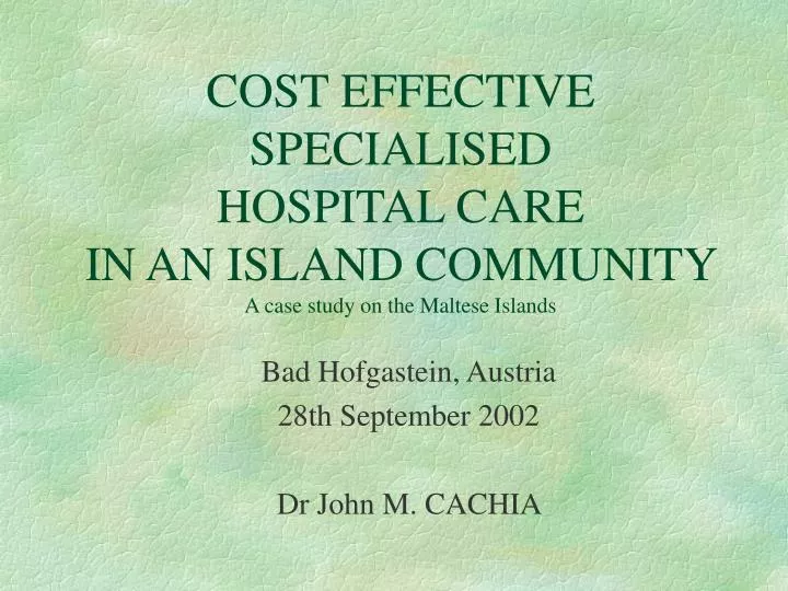 cost effective specialised hospital care in an island community a case study on the maltese islands