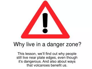 Why live in a danger zone?