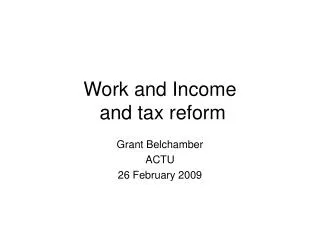 Work and Income and tax reform