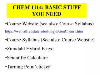 Course Website (see also: Course Syllabus) https://web.alfredstate/fongjd/GenChem1.htm
