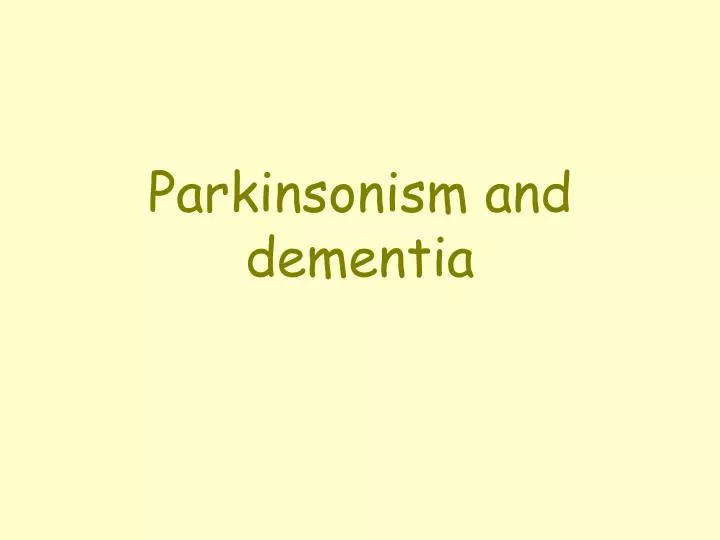 parkinsonism and dementia