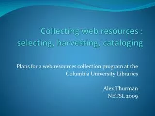 Collecting web resources : selecting, harvesting, cataloging