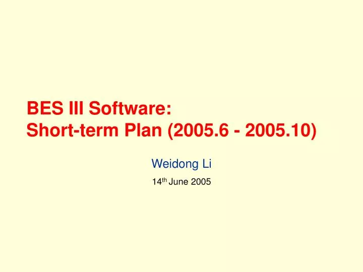 bes iii software short term plan 2005 6 2005 10