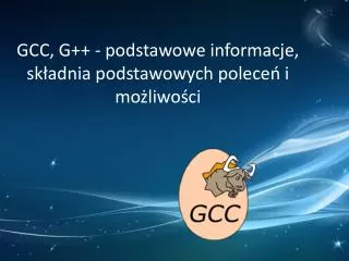 gcc g podstawowe informacje sk adnia podstawowych polece i mo liwo ci