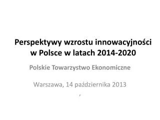 Perspektywy wzrostu innowacyjności w Polsce w latach 2014-2020