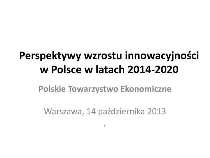 perspektywy wzrostu innowacyjno ci w polsce w latach 2014 2020