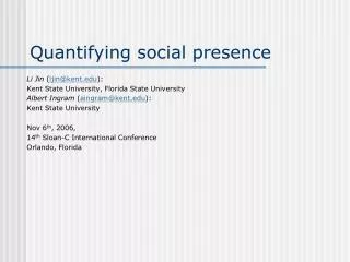 Quantifying social presence