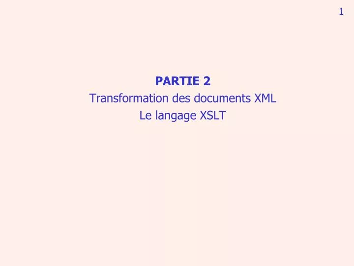 partie 2 transformation des documents xml le langage xslt