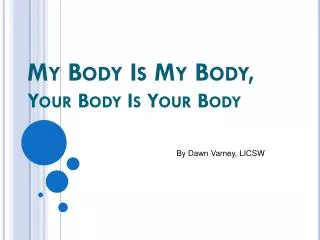 My Body Is My Body, Your Body Is Your Body