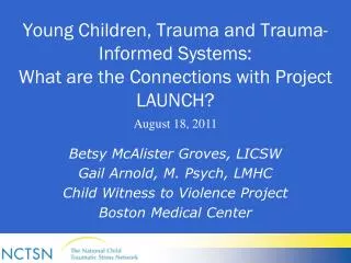Young Children, Trauma and Trauma-Informed Systems: What are the Connections with Project LAUNCH?