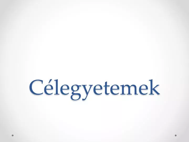 c legyetemek