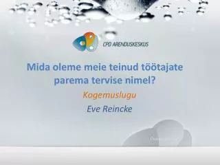 Mida oleme meie teinud töötajate parema tervise nimel?