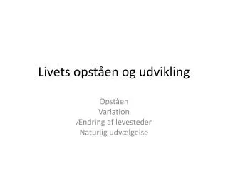 livets opst en og udvikling