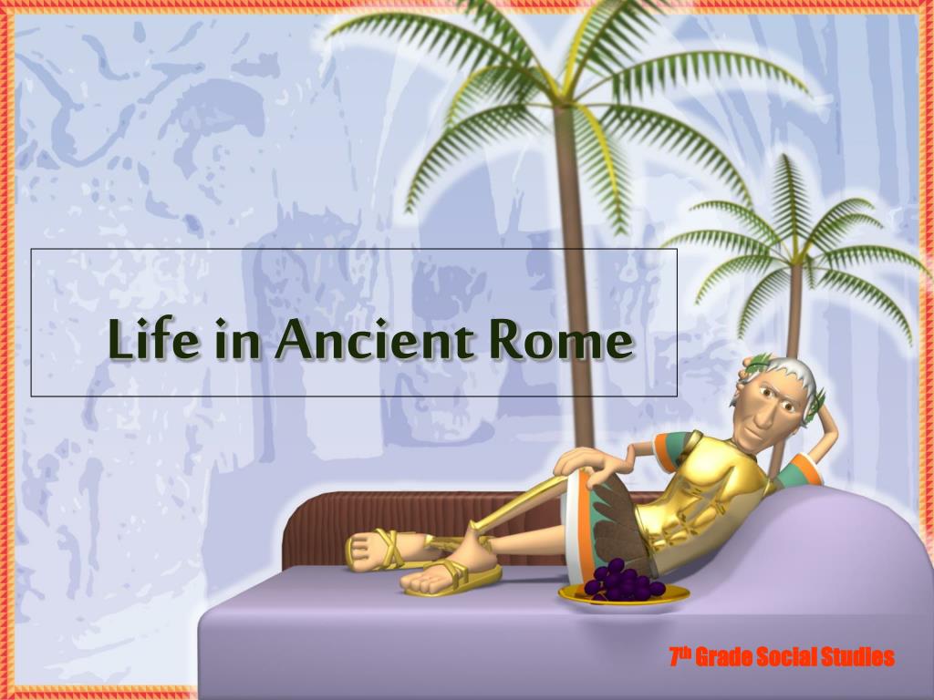 PPT - Life in Ancient Rome PowerPoint Presentation, free download - ID ...