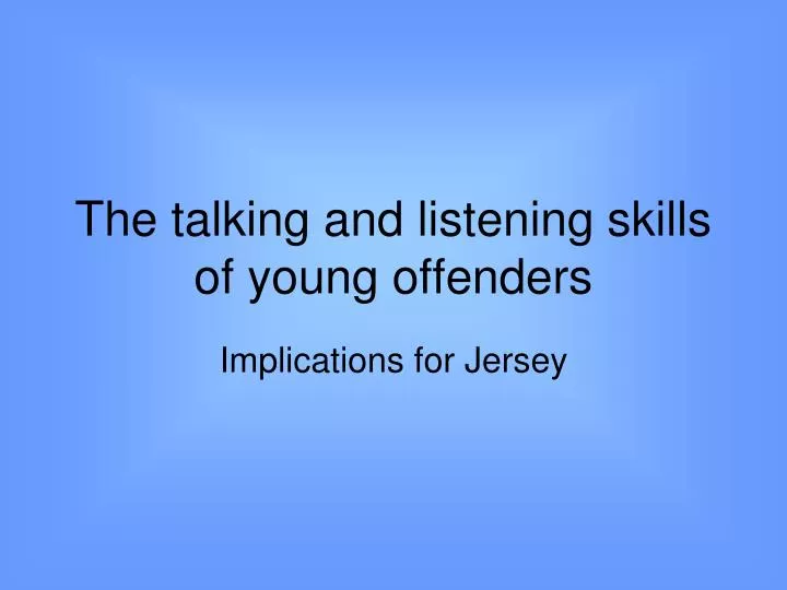 the talking and listening skills of young offenders