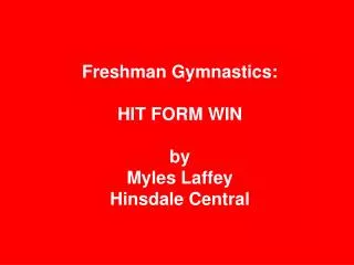 Freshman Gymnastics: HIT FORM WIN by Myles Laffey Hinsdale Central