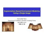Segmentation Based Environment Modeling Using a Single Image - slide 1