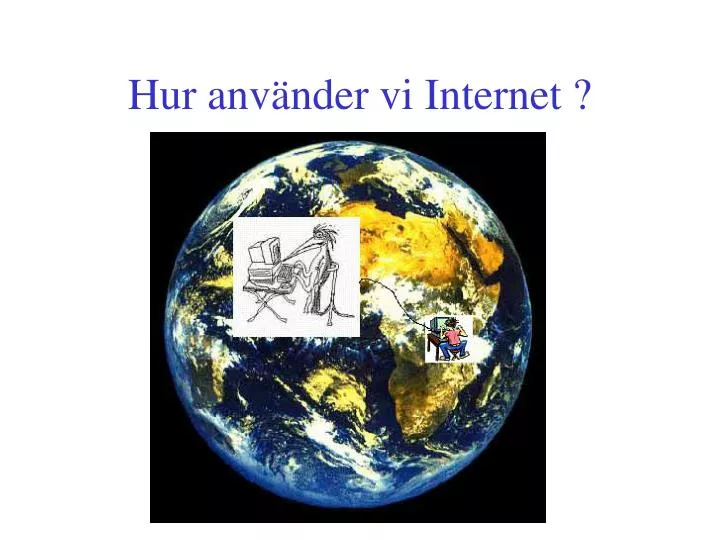 hur anv nder vi internet