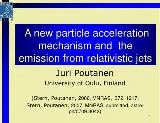 Juri Poutanen University of Oulu, Finland (Stern, Poutanen, 2006, MNRAS, 372, 1217;
