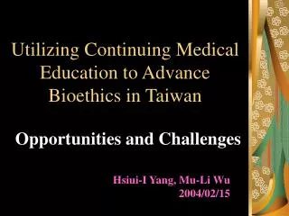 Utilizing Continuing Medical Education to Advance Bioethics in Taiwan