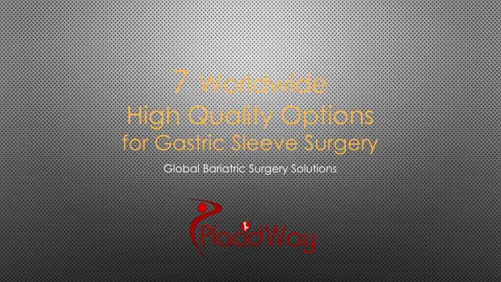 7 worldwide high quality options for gastric sleeve surgery