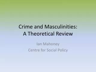 Crime and Masculinities: A Theoretical Review