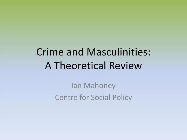 crime and masculinities a theoretical review