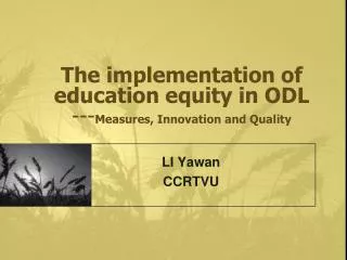 The implementation of education equity in ODL --- Measures, Innovation and Quality