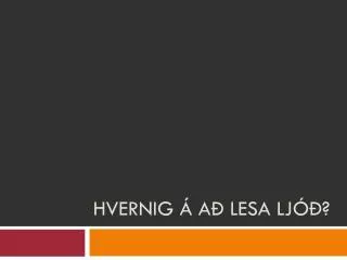 hvernig a lesa lj